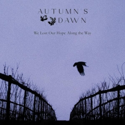 AUTUMN'S DAWN - We lost our hope along the way (Digipack CD)